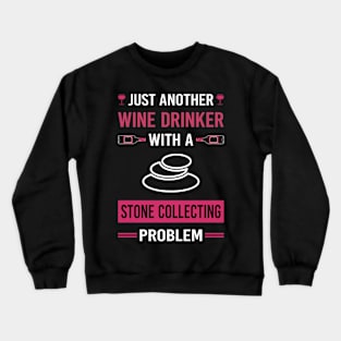 Wine Drinker Stone Collecting Stones Crewneck Sweatshirt